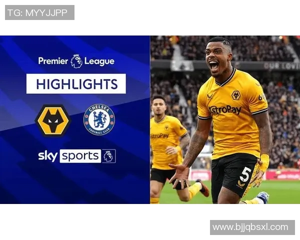 切尔西对阵狼队精彩在线直播全程回顾与赛后分析 切尔西对阵狼队精彩在线直播全程回顾与赛后分析